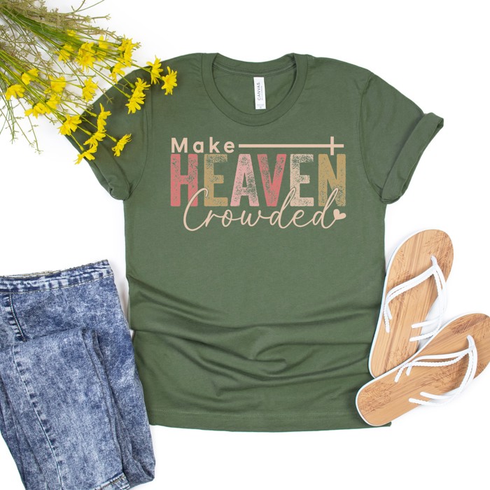 Make Heaven Crowded, Adult Small to 2XL