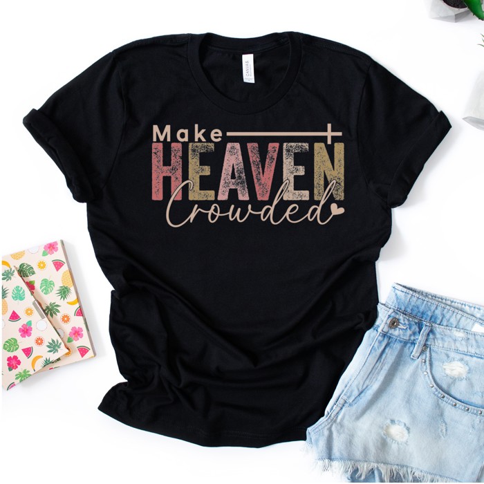 Make Heaven Crowded, Adult Small to 2XL