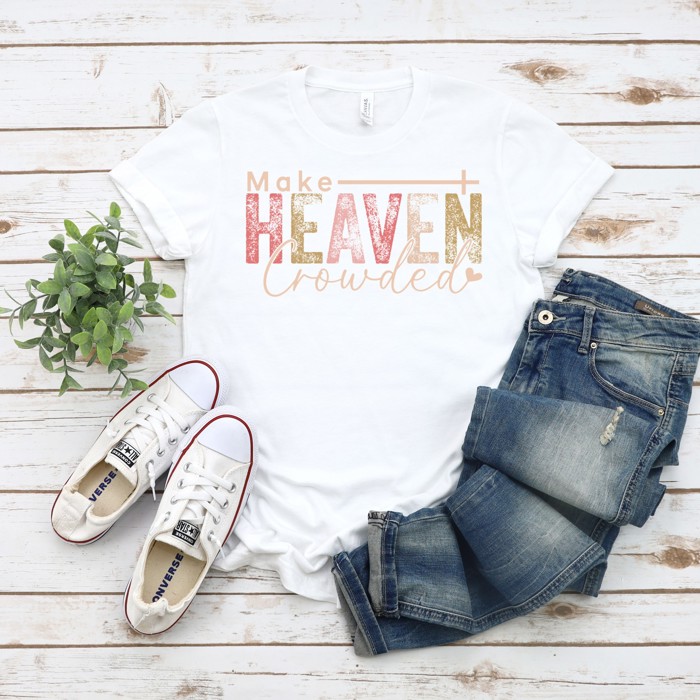 Make Heaven Crowded, Adult Small to 2XL
