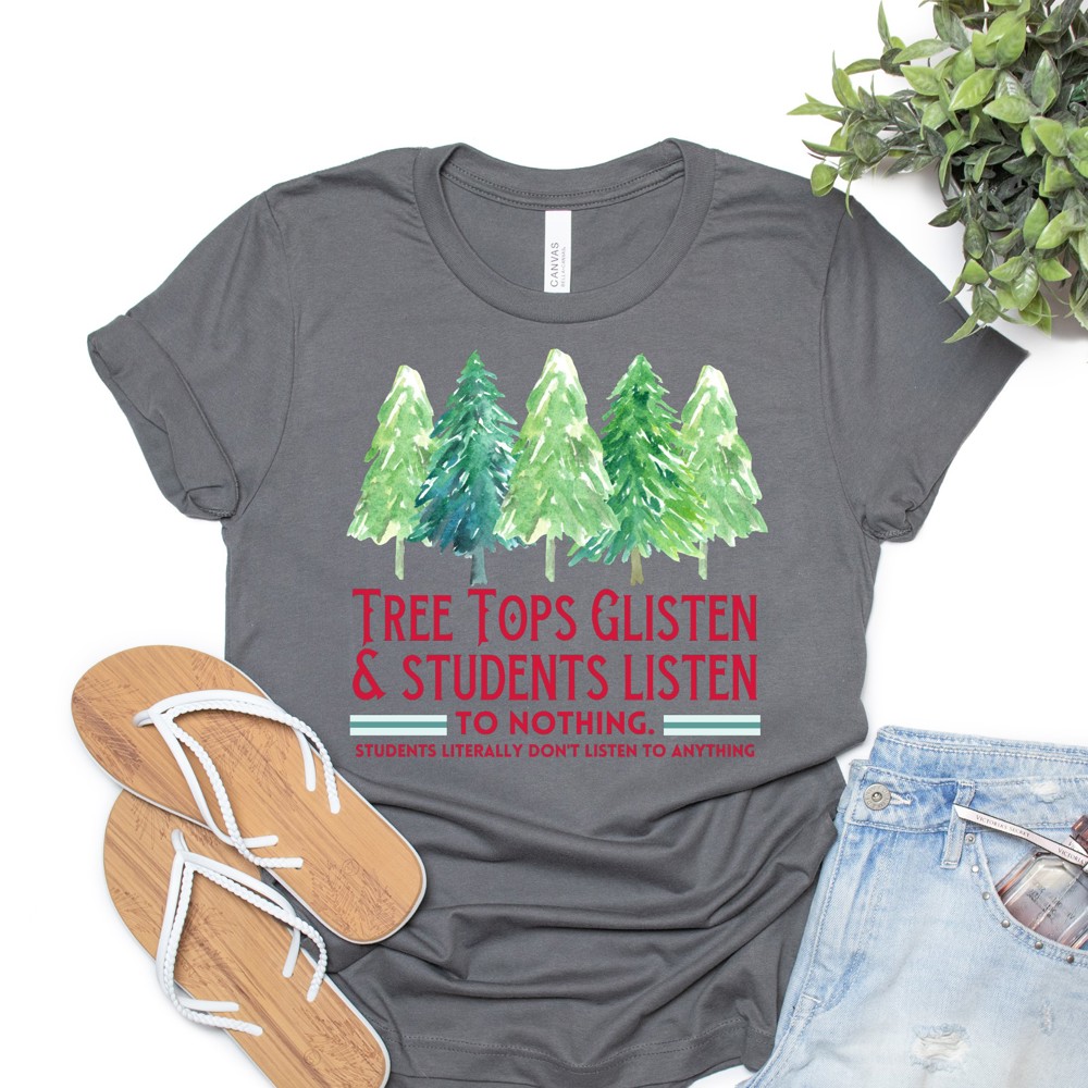 Tree Tops Glisten Teacher Shirts| Small to 2XL