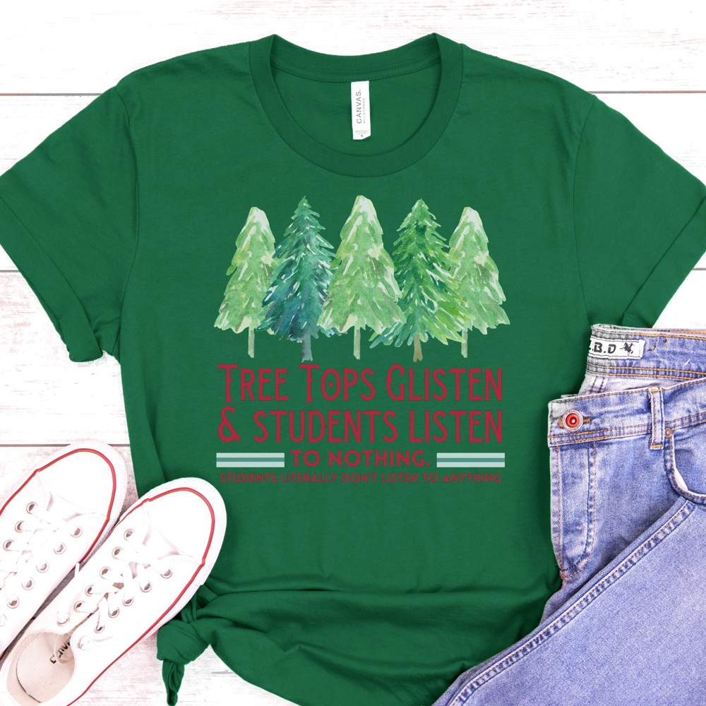 Tree Tops Glisten Teacher Shirts| Small to 2XL