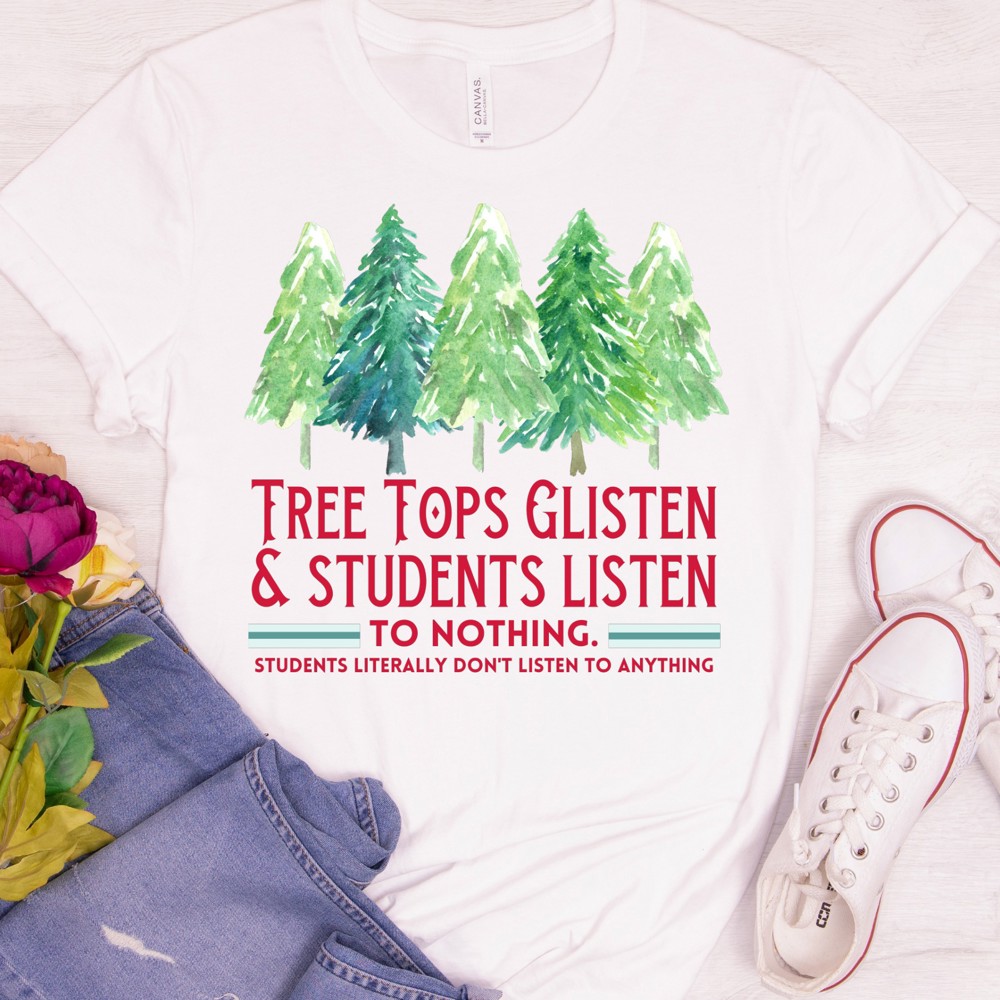 Tree Tops Glisten Teacher Shirts| Small to 2XL