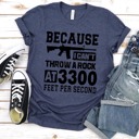  Because I Can't Throw A Rock At 3300 Feet Per Second | Graphic Tee