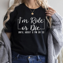  I'm Ride Or Die Until About 9PM Or So | Graphic Tee