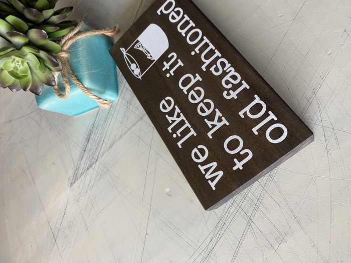 We like to keep it old fashioned - mini wood sign