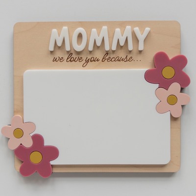 Mommy, We Love You Because… Dry Erase Board Sign