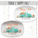 Truck Happy Fall | White Fall Personalized Platters | Hostess Gifts, Family Celebrations, Thanksgiving Decor