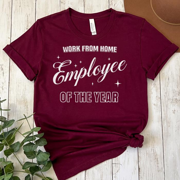 Work From Home Employee of the Year T-Shirt