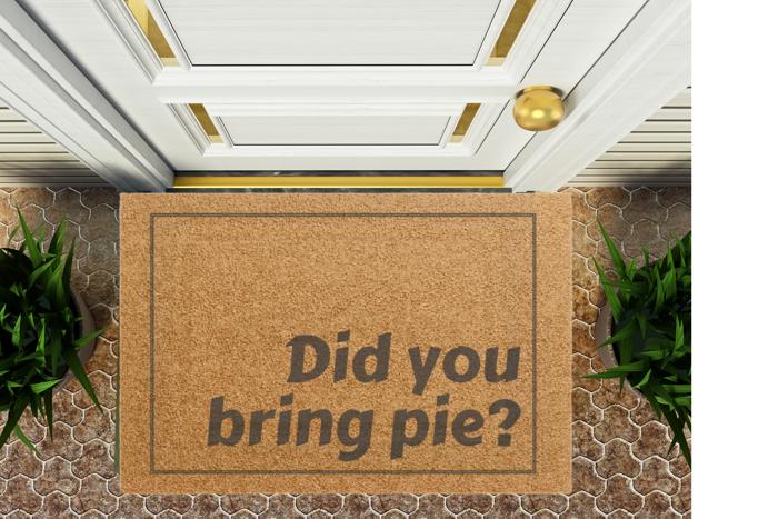 Thanksgiving Funny Doormat, Outdoor Welcome Mat Did You Bring Pie Design