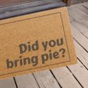  Thanksgiving Funny Doormat, Outdoor Welcome Mat Did You Bring Pie Design