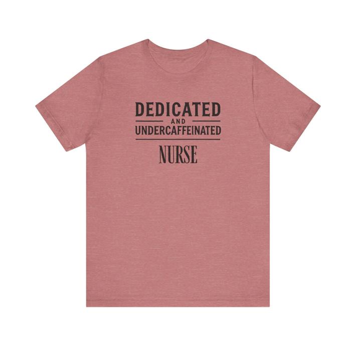 Dedicated and Undercaffeinated Funny Nurse Tshirt