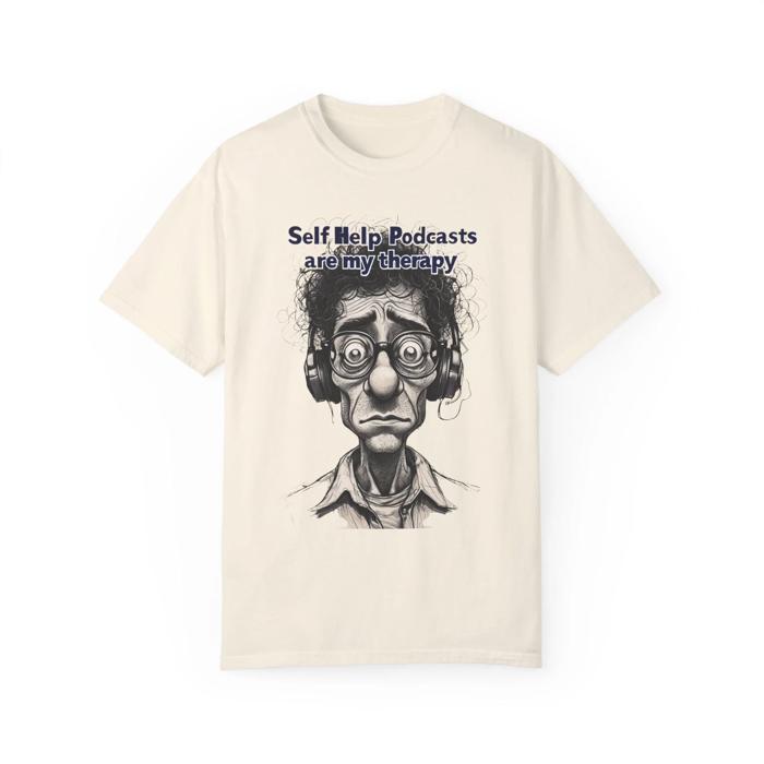 Self-Help Podcast Lovers Comfort  Colors T-shirt