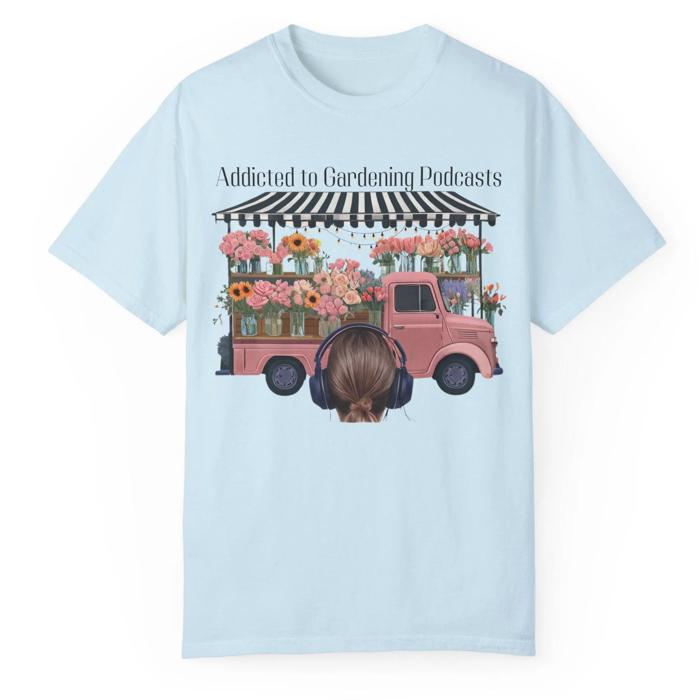 Gardening Podcast Lovers Comfort Colors Tee