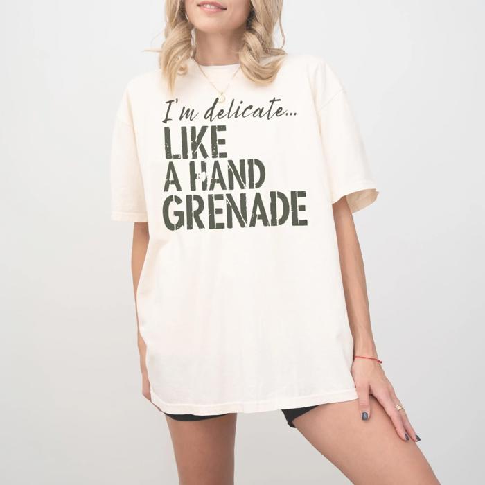 Sarcastic Funny Comfort Colors T-shirt, Delicate Like a Hand Grenade Shirt