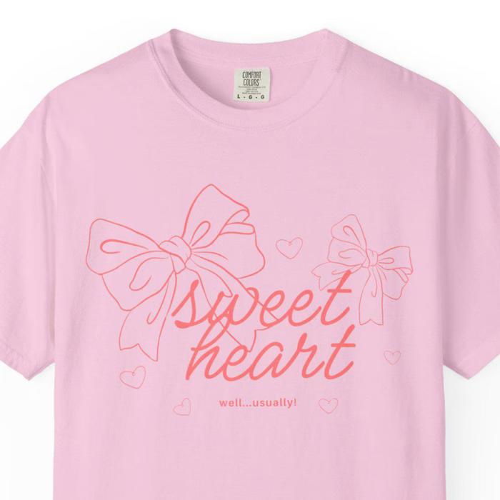 Sweetheart...Well Usually Comfort Colors Funny T-shirt, Bows and Snarky Sweet Sentiment Gift for Teachers Nurses Teens Adults