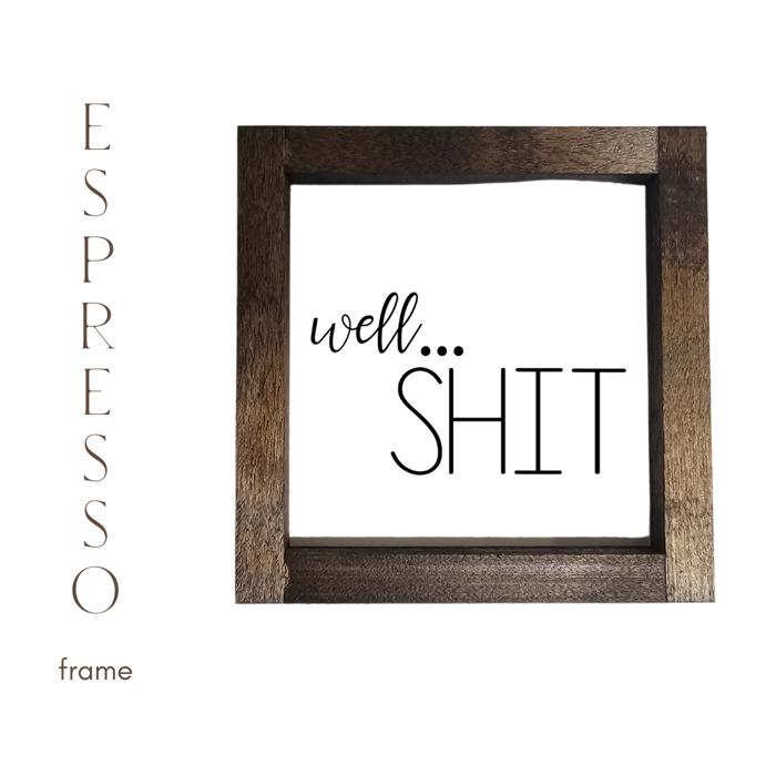 Well Shit - Mini Sign