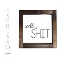  Well Shit - Mini Sign