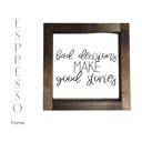  Bad Decisions Make Good Stories - Mini Sign