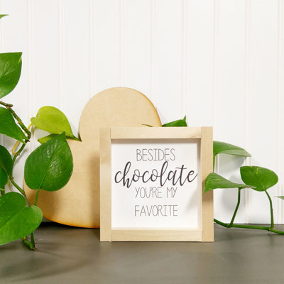 Besides Chocolate You're My Favorite - Mini Sign