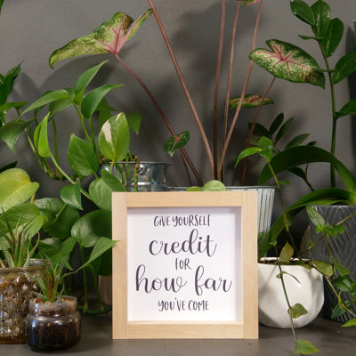 Give Yourself Credit For How Far You've Come - Mini Sign