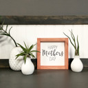  Happy Mother's Day - Mini Sign