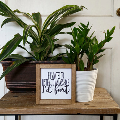 If I Wanted to Listen to an Asshole I'd Fart - Mini Sign