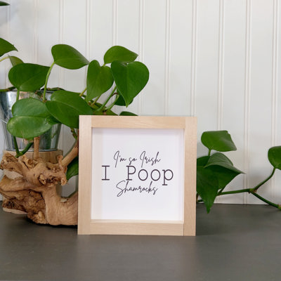 I'm So Irish I Poop Shamrocks - Mini Sign
