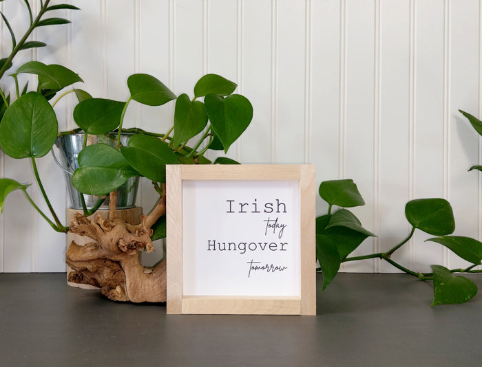 Irish Today Hungover Tomorrow - Mini Sign
