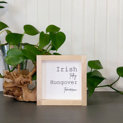 Irish Today Hungover Tomorrow - Mini Sign