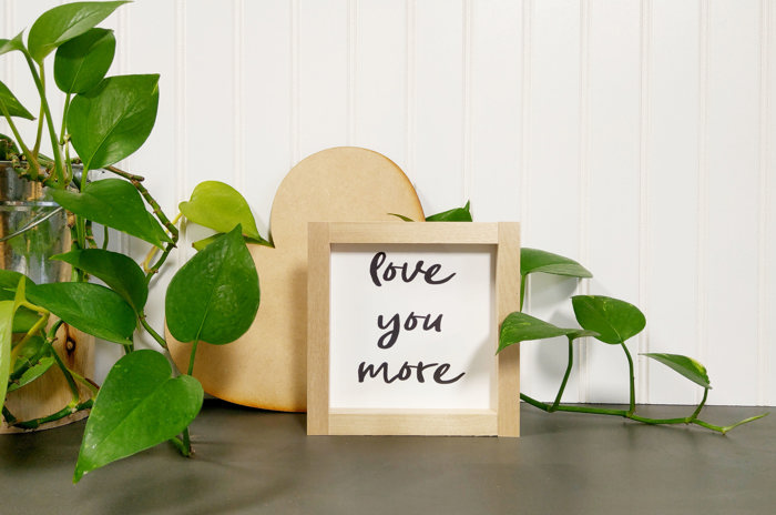 Love You More - Mini Sign