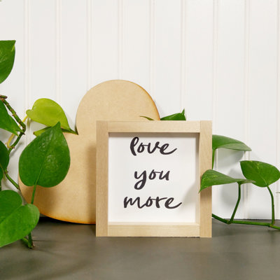 Love You More - Mini Sign