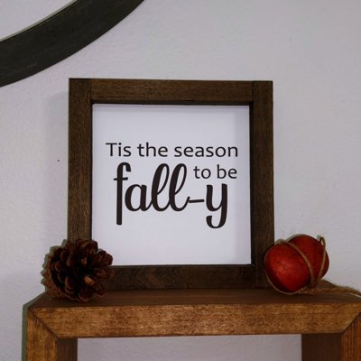 Tis The Season To Be Fall-y - Mini Sign