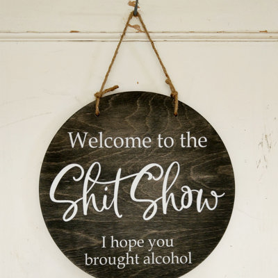Welcome to the Shitshow I Hope You Brought Alcohol - Door Hanger Black