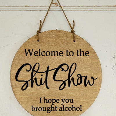 Welcome to the Shitshow I Hope You Brought Alcohol - Door Hanger Walntu