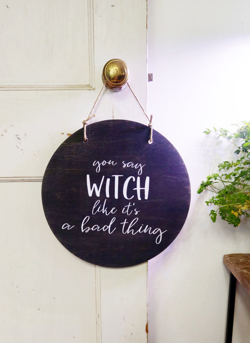 You Say Witch Like It's A Bad Thing - Door Hanger