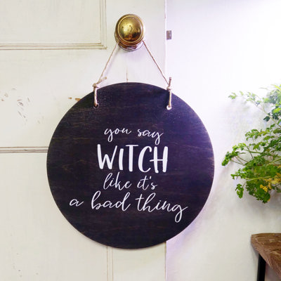 You Say Witch Like It's A Bad Thing - Door Hanger