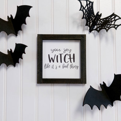 You Say Witch Like It's A Bad Thing - Mini Sign