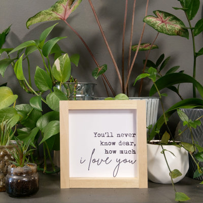 You'll Never Know Dear How Much I Love You - Mini Sign