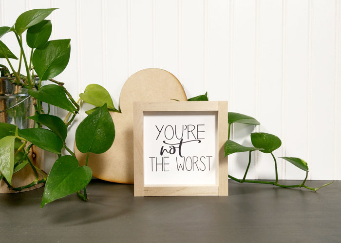 You're Not The Worst - Mini Sign