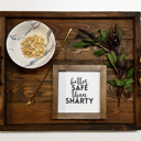  Better Safe Than Sharty - Mini Sign