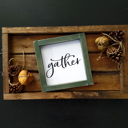  Gather - Mini Sign