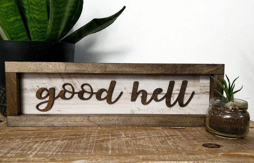 Good Hell - Shiplap Framed Sign