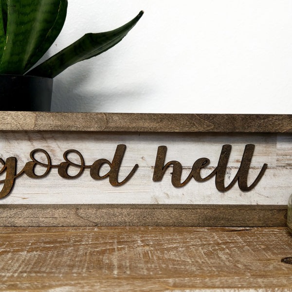 Good Hell - Shiplap Framed Sign