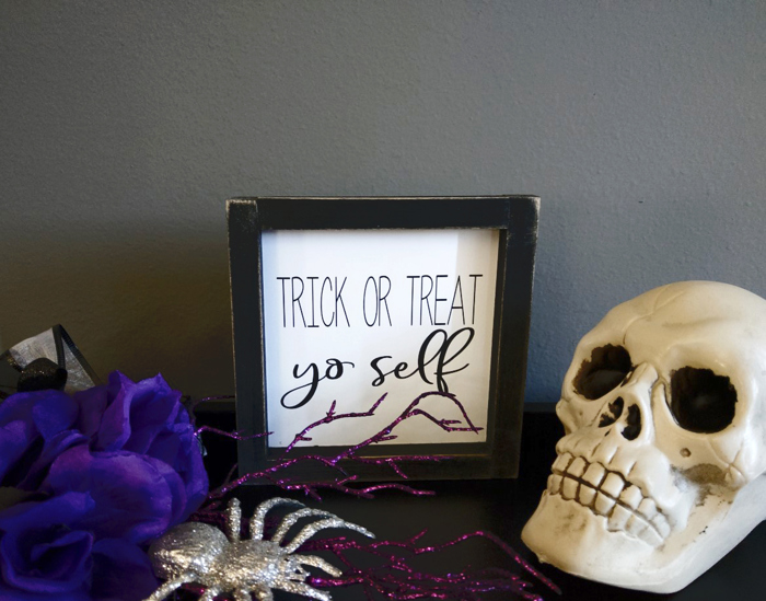 Trick Or Treat Yo Self - Mini Sign