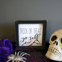  Trick Or Treat Yo Self - Mini Sign