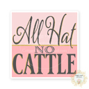 All Hat No Cattle Stocking Stuffer Vinyl Decal Fun Custom Decal Waterproof Stickers
