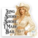 Cowgirl - Long Story Short I Made Bail Stocking Stuffer Vinyl Decal Fun Custom Decal Waterproof Stickers