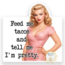 Feed Me Tacos And Tell Me I'm Pretty Stocking Stuffer Vinyl Decal Fun Custom Decal Waterproof Stickers