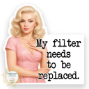My Filter Needs To Be Replaced Stocking Stuffer Vinyl Decal Fun Custom Decal Waterproof Stickers