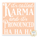 Karma Ha Ha Ha - Square Stocking Stuffer Vinyl Decal Fun Custom Decal Waterproof Stickers